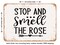 DECORATIVE METAL SIGN - Stop and Smell the Rose - 2 - Vintage Rusty Look
